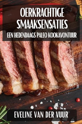 Oerkrachtige Smaaksensaties: Een Hedendaags Paleo Kookavontuur