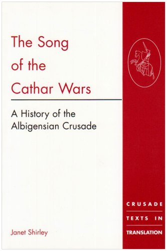 Song of the Cathar Wars: A History of the Albigensian Crusade (Crusade Texts in Translation)