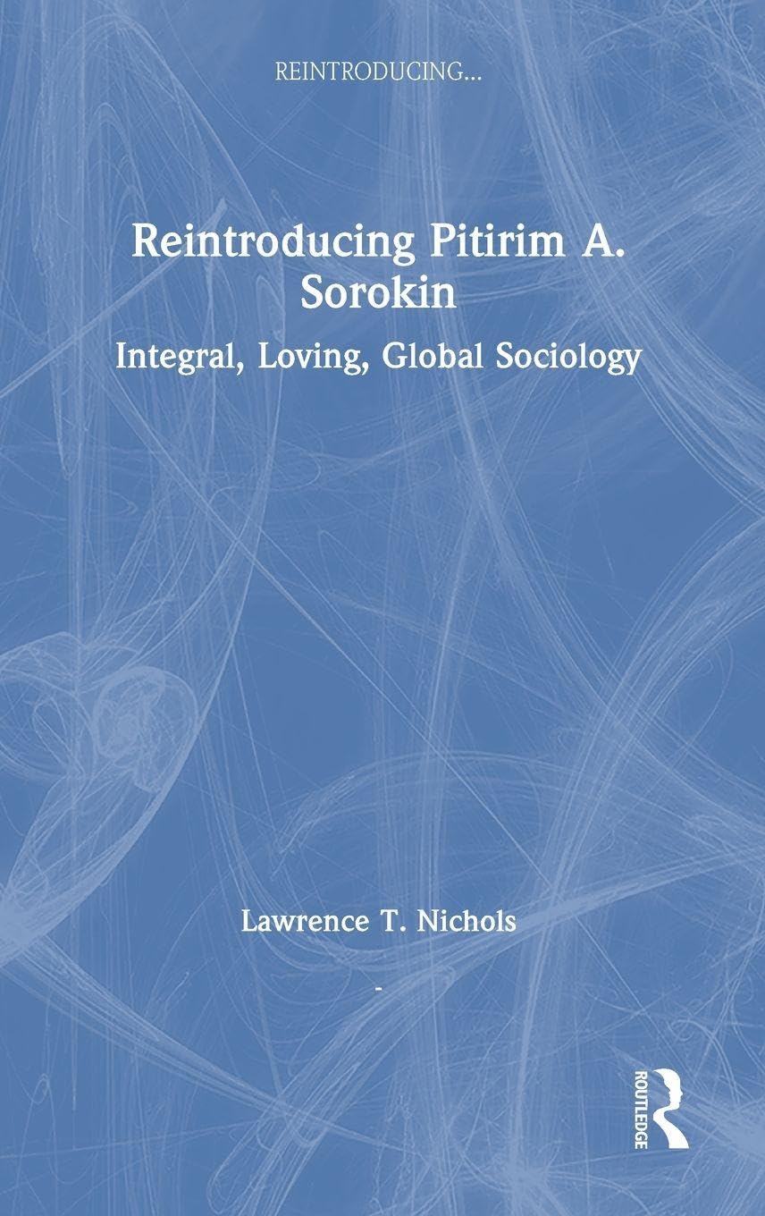 Reintroducing Pitirim A. Sorokin