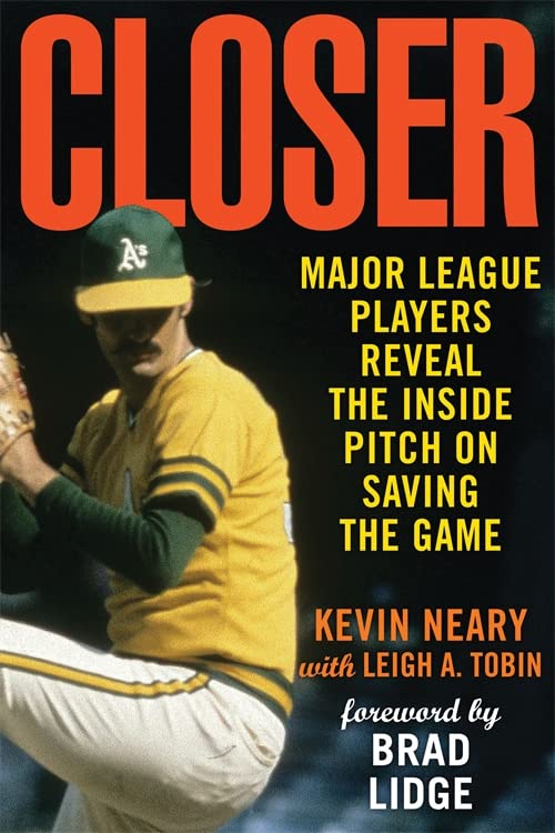 Closer: Major League Players Reveal the Inside Pitch on Saving the Game