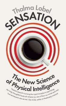 Sensation: The New Science of Physical Intelligence