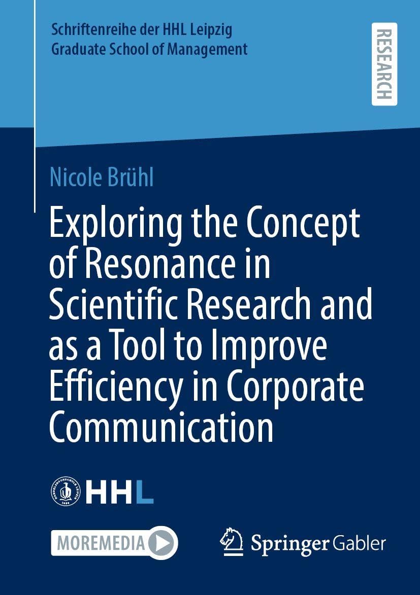 Exploring the Concept of Resonance in Scientific Research and as a Tool to Improve Efficiency in Corporate Communication: DE (Schriftenreihe der HHL Leipzig Graduate School of Management)
