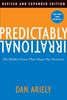 Predictably Irrational, Revised: The Hidden Forces That Shape Our Decisions