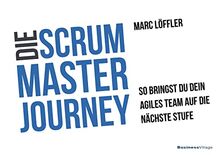 Die Scrum Master Journey: So bringst du dein agiles Team auf die nächste Stufe