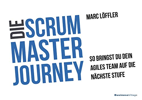 Die Scrum Master Journey: So bringst du dein agiles Team auf die nächste Stufe