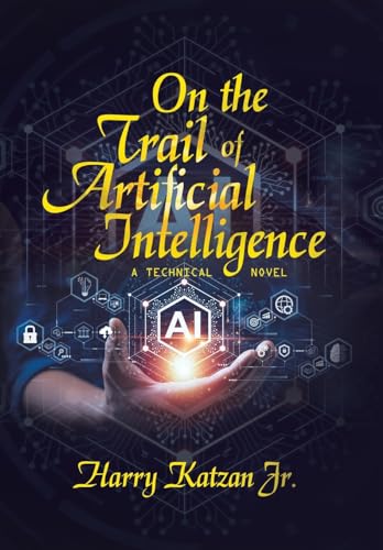 On the Trail of Artificial Intelligence: A Technical Novel