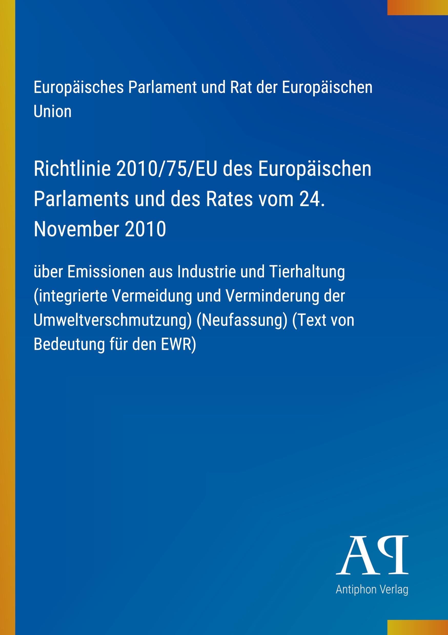 Richtlinie 2010/75/EU des Europäischen Parlaments und des Rates vom 24. November 2010