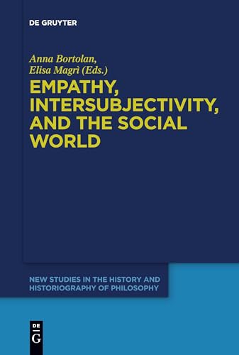 Empathy, Intersubjectivity, and the Social World: The Continued Relevance of Phenomenology. Essays in Honour of Dermot Moran (New Studies in the History and Historiography of Philosophy, 9)