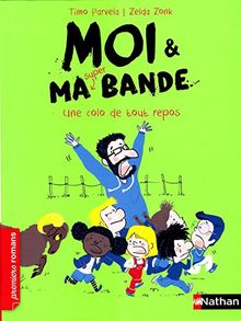 Moi & ma super bande. Vol. 4. Une colo de tout repos