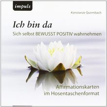 Ich bin da. Affirmationskarten im Hosentaschenformat. Geschenkbox (80 Affirmationskarten + Begleitbuch)