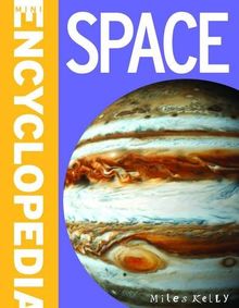 Mini Encyclodedia - Space: A Fantastic Resource for School Projects and Homework at Late-elementary and Middle School Levels (Mini Encyclopedia)