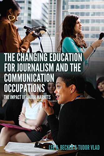The Changing Education for Journalism and the Communication Occupations: The Impact of Labor Markets (Mass Communication and Journalism, Band 22)