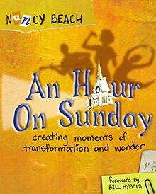 An Hour on Sunday: Creating Moments of Transformation and Wonder