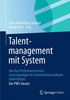 Talentmanagement mit System: Von Top-Performern lernen - Leistungsträger im Unternehmen wirksam unterstützen Der PWS-Ansatz