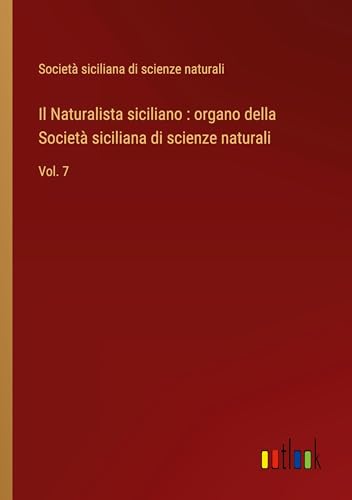 Il Naturalista siciliano : organo della Società siciliana di scienze naturali: Vol. 7