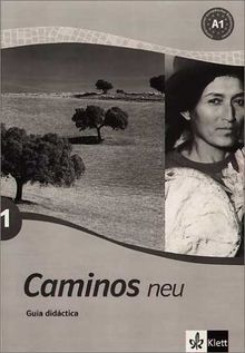 Caminos 1 Neu. Guia didactica. Spanisch für Anfänger: A1