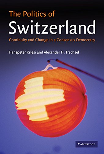 The Politics of Switzerland: Continuity and Change in a Consensus Democracy