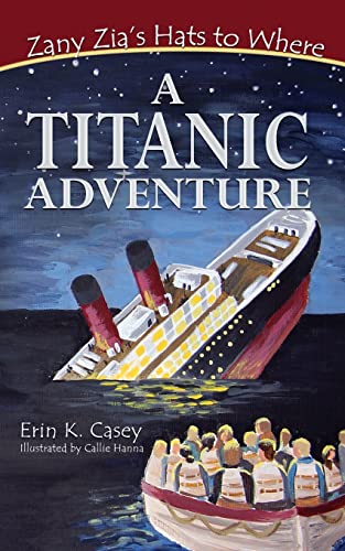 A TITANIC Adventure (Zany Zia's Hats to Where, Band 3)