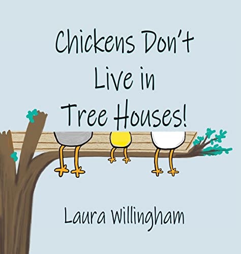 Chickens Don't Live in Tree Houses! (A Lily Saves the Day Book, Band 3)