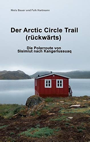 Der Arctic Circle Trail rückwärts: Die Polarroute von Sisimiut nach Kangerlussuaq