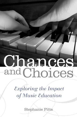Chances and Choices: Exploring The Impact Of Music Education