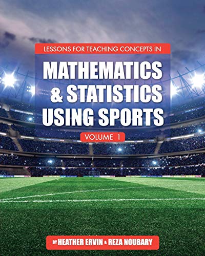 Lessons for Teaching Concepts in Mathematics and Statistics Using Sports, Volume 1