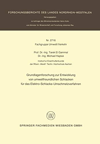 Grundlagenforschung zur Entwicklung von umweltfreundlichen Schlacken für das Elektro-Schlacke-Umschmelzverfahren (Forschungsberichte des Landes Nordrhein-Westfalen, 2716, Band 2716)