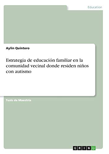 Estrategia de educación familiar en la comunidad vecinal donde residen niños con autismo: Magisterarbeit