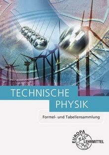 Technische Physik: Formel- und Tabellensammlung