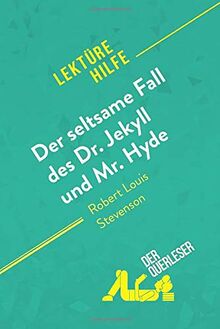 Der seltsame Fall des Dr. Jekyll und Mr. Hyde von Robert Louis Stevenson (Lektürehilfe): Detaillierte Zusammenfassung, Personenanalyse und Interpretation
