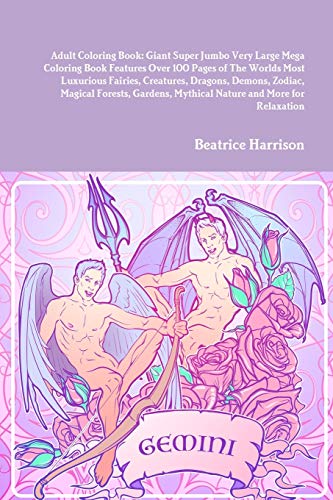 Adult Coloring Book: Giant Super Jumbo Very Large Mega Coloring Book Features Over 100 Pages of The Worlds Most Luxurious Fairies, Creatures, Dragons, ... Mythical Nature and More for Relaxation