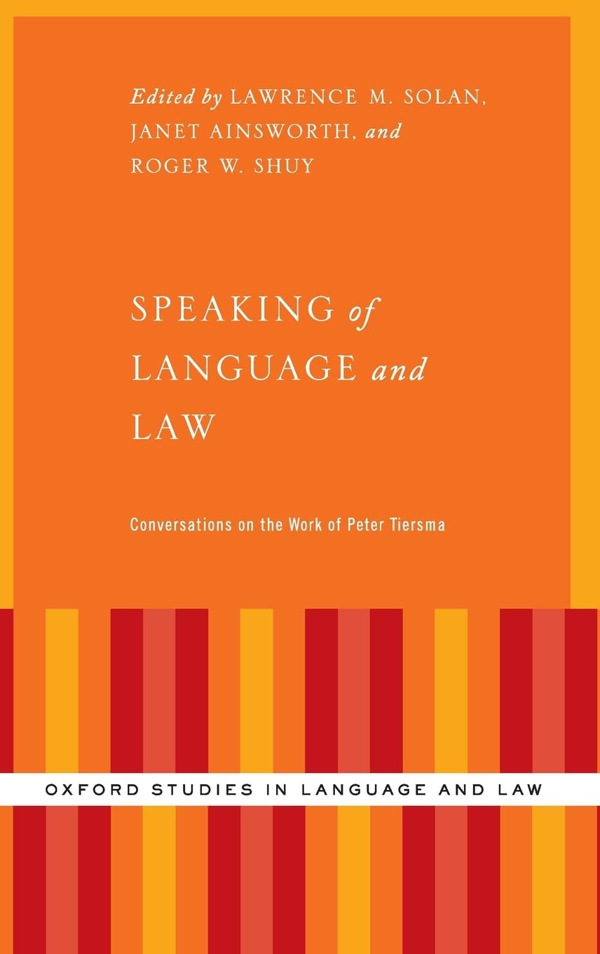 Speaking of Language and Law: Conversations on the Work of Peter Tiersma (Oxford Studies in Language and Law)