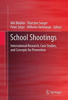 School Shootings: International Research, Case Studies, and Concepts for Prevention