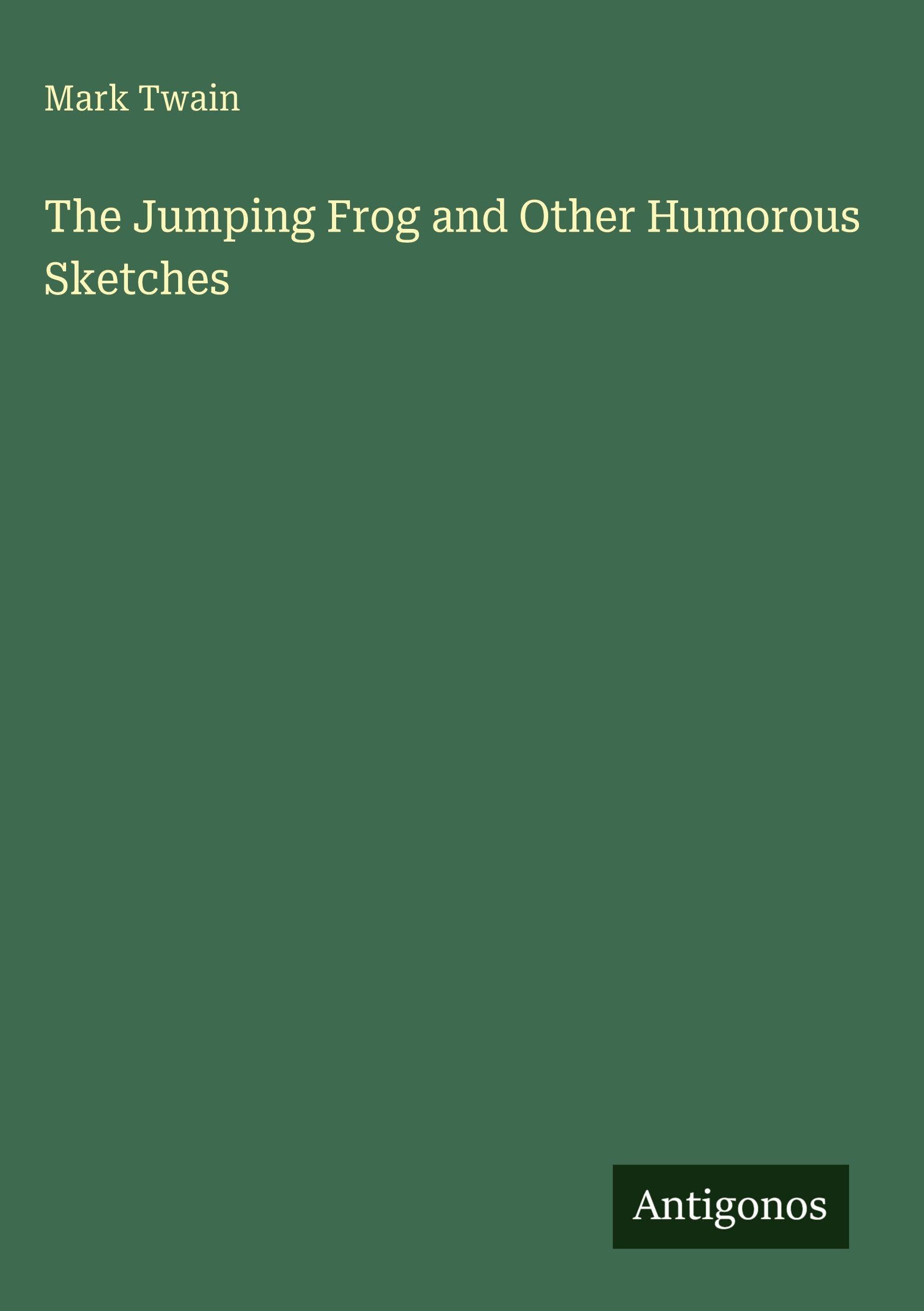 The Jumping Frog and Other Humorous Sketches