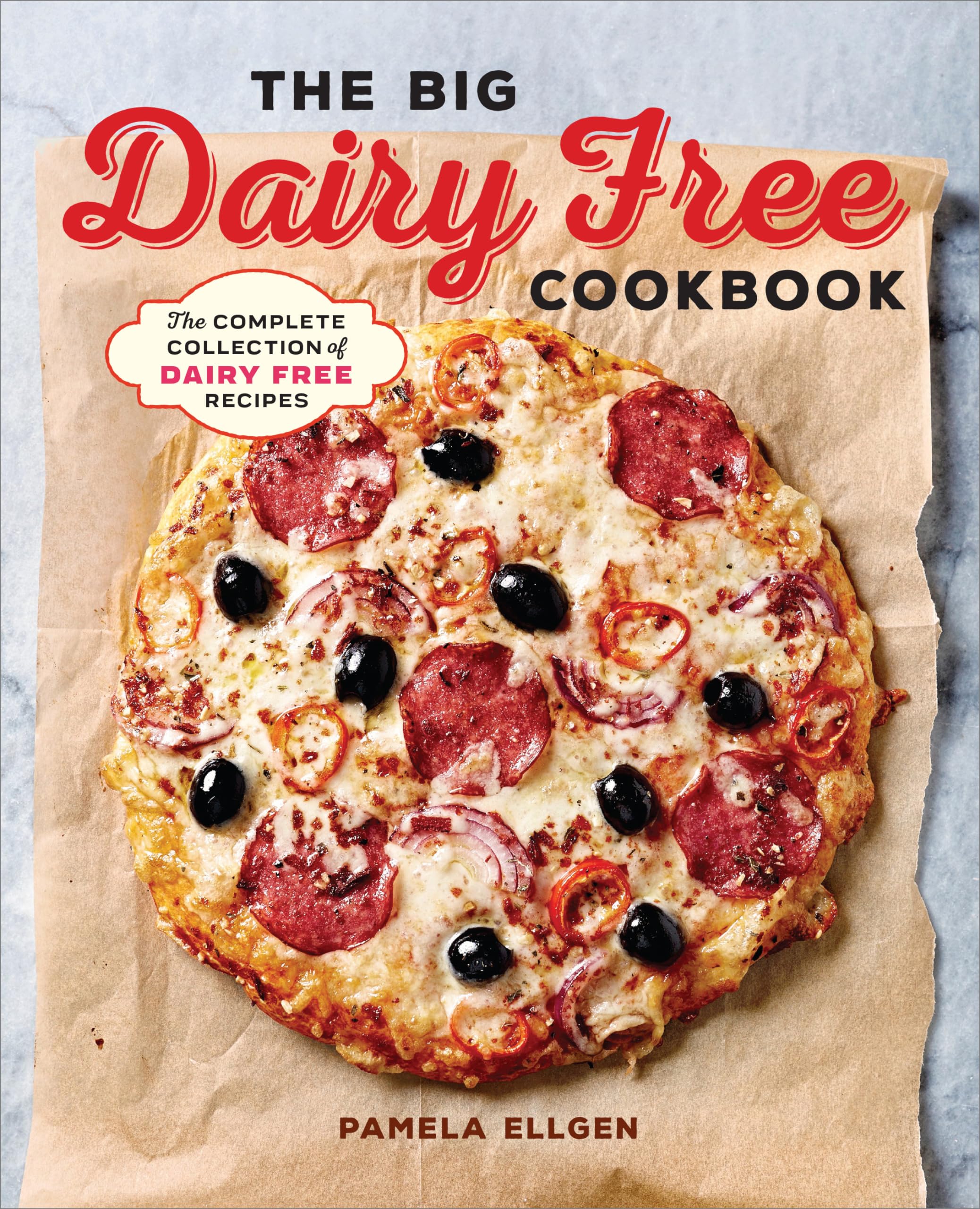 Pamela Ellgen The Big Dairy Free Cookbook, The Complete Collection Of Delicious Dairy-Free Recipes