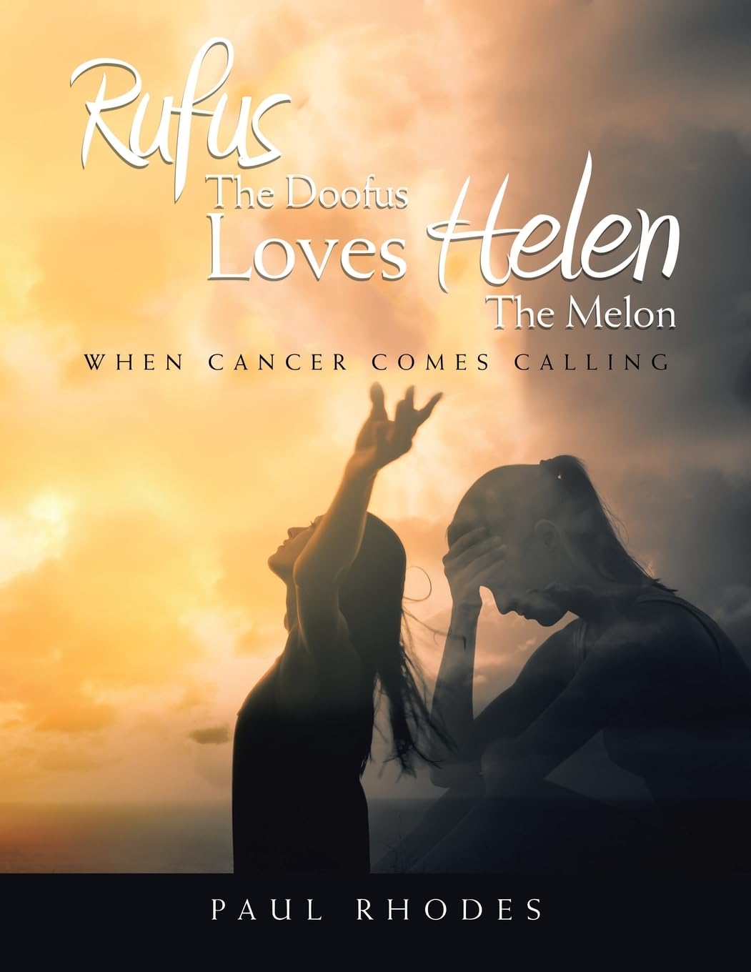 Rufus The Doofus Loves Helen the Melon: When Cancer Comes Calling