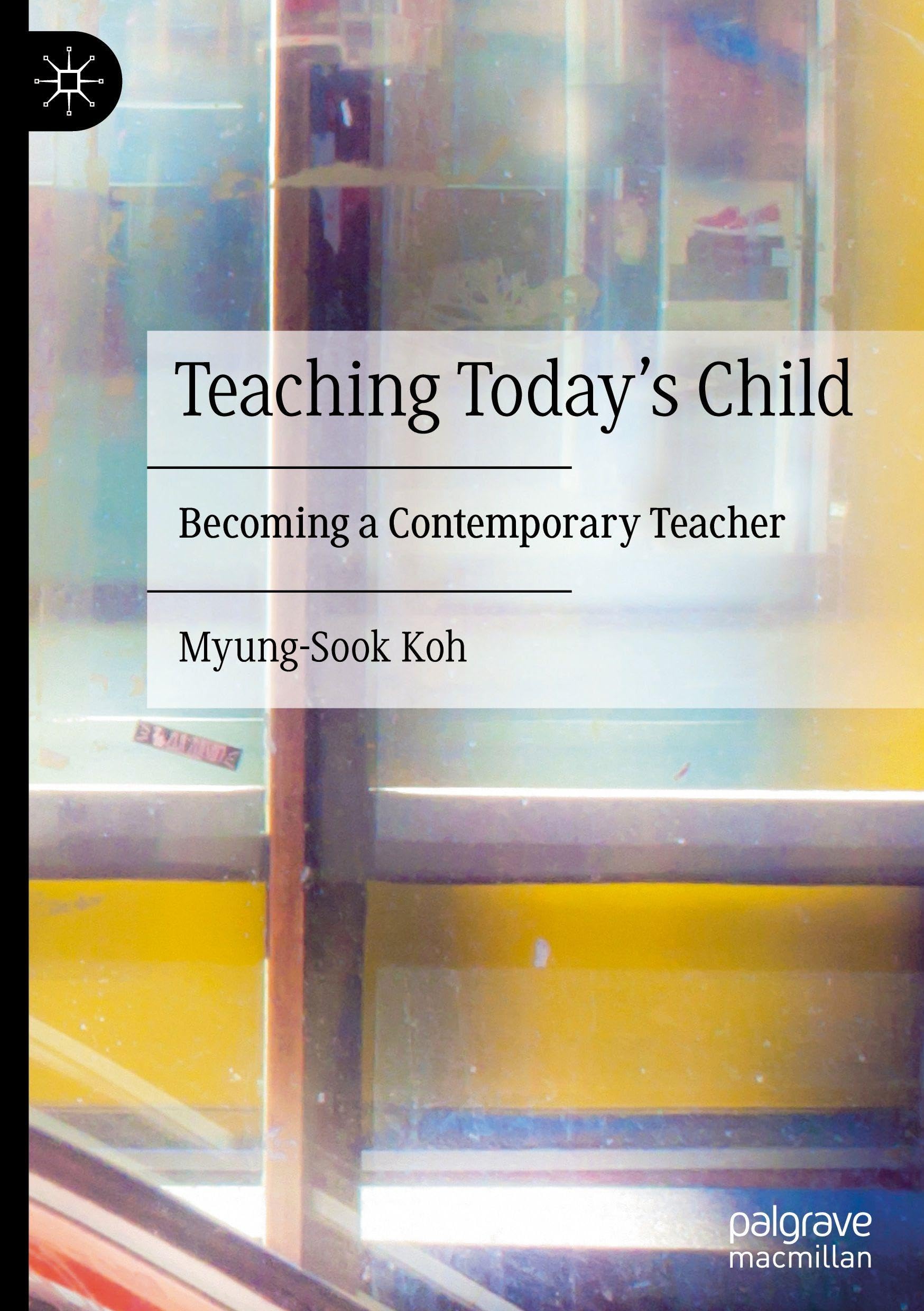 Teaching Today’s Child: Becoming a Contemporary Teacher