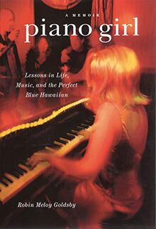 Piano Girl: Lessons in Life, Music, and the Perfect Blue Hawaiian