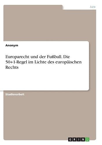 Europarecht und der Fußball. Die 50+1-Regel im Lichte des europäischen Rechts