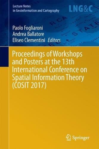 Proceedings of Workshops and Posters at the 13th International Conference on Spatial Information Theory (COSIT 2017) (Lecture Notes in Geoinformation and Cartography)