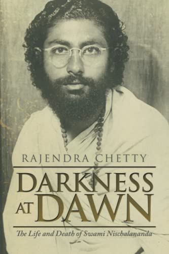 DARKNESS AT DAWN: The Life and Death of Swami Nischalananda