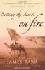 Setting the Desert on Fire: T.E. Lawrence and Britain's Secret War in Arabia, 1916-18