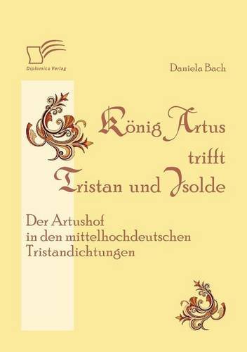 König Artus trifft Tristan und Isolde: Der Artushof in den mittelhochdeutschen Tristandichtungen