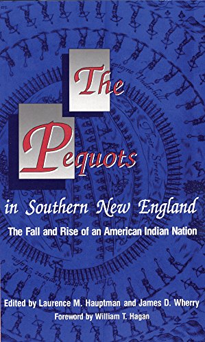 The Pequots in Southern New England: The Fall and Rise of an American Indian Nation: The Rise and Fall of an American Indian Nation (Civilization of the American Indian Series, Band 198)