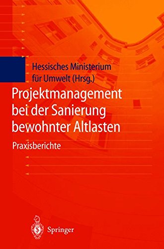 Projektmanagement bei der Sanierung bewohnter Altlasten: Praxisberichte der Tagung Bewohnte Altlasten II vom 21. und 22. Januar 1998 in der Kongreßhalle Gießen