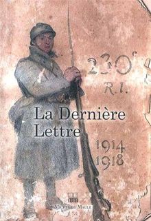 La dernière lettre : écrite par des soldats français tombés au champ d'honneur, 1914-1918