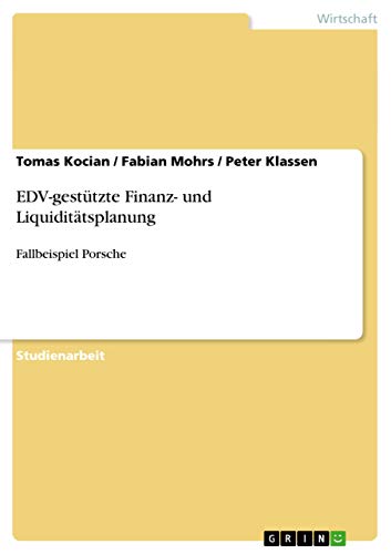 EDV-gestützte Finanz- und Liquiditätsplanung: Fallbeispiel Porsche