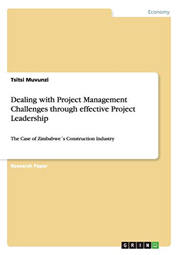 Dealing with Project Management Challenges through effective Project Leadership: The Case of Zimbabwe´s Construction Industry