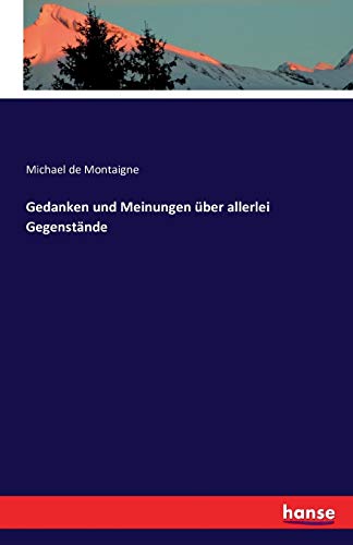 Gedanken und Meinungen über allerlei Gegenstände