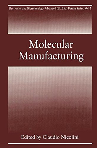 Molecular Manufacturing: Proceedings of the 1994 International Workshops on Electronics and Biotechnology Advanced Held on the Isle of Elba, Italy, ... Advanced (Elba) Forum Series, Band 2)